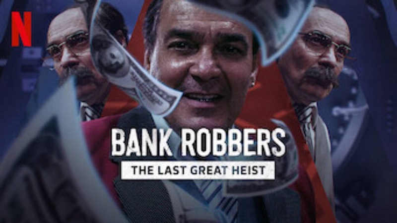 Cướp Ngân Hàng: Phi Vụ Lịch Sử Buenos Aires - Bank Robbers: The Last Great Heist (2022)